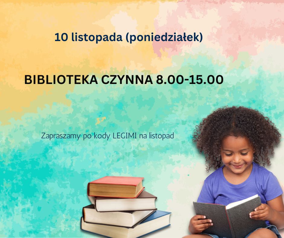 ZMIANA GODZIN PRACY
Biblioteka czynna 10.11.2025r. 
8.00-15.00.