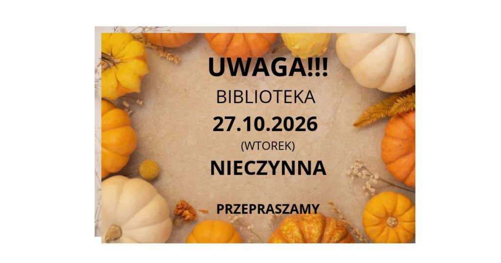 Biblioteka 27.10.2026 NIECZYNNA