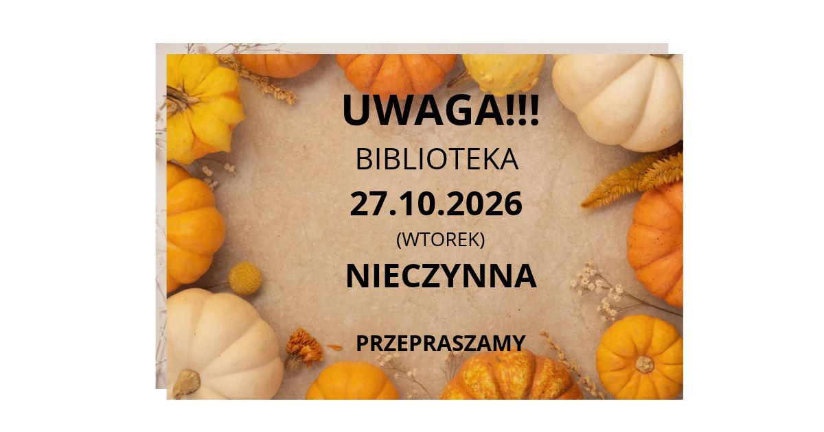 UWAGA!!! BIBLIOTEKA 27.10.2026 NIECZYNNA